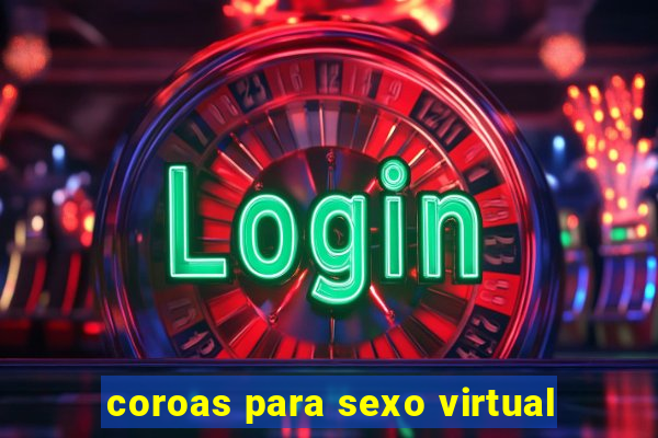 coroas para sexo virtual